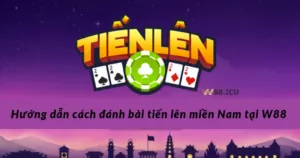 hướng dẫn cách đánh bài tiến lên miền nam tại w88