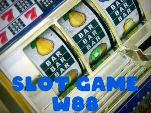 cách chơi slot game w88 đổi thưởng từ a-z hiệu quả